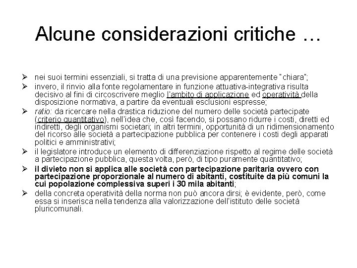 Alcune considerazioni critiche … Ø nei suoi termini essenziali, si tratta di una previsione