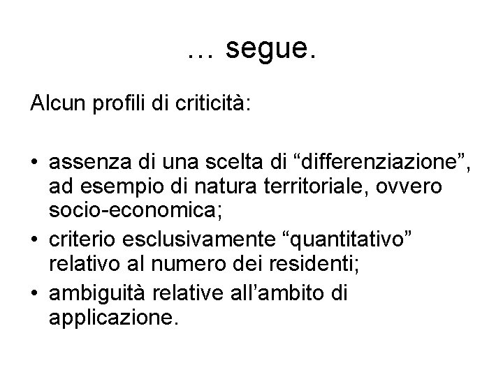 … segue. Alcun profili di criticità: • assenza di una scelta di “differenziazione”, ad