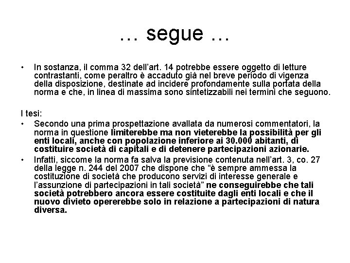 … segue … • In sostanza, il comma 32 dell’art. 14 potrebbe essere oggetto