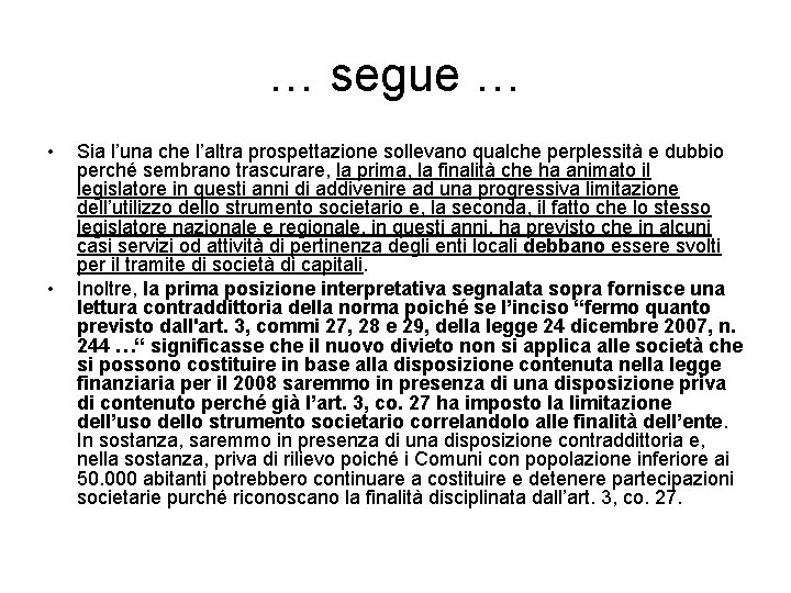 … segue … • • Sia l’una che l’altra prospettazione sollevano qualche perplessità e