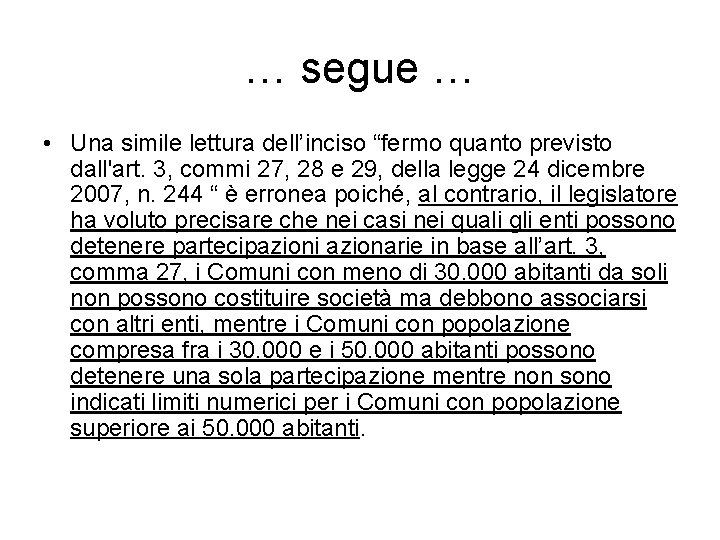 … segue … • Una simile lettura dell’inciso “fermo quanto previsto dall'art. 3, commi