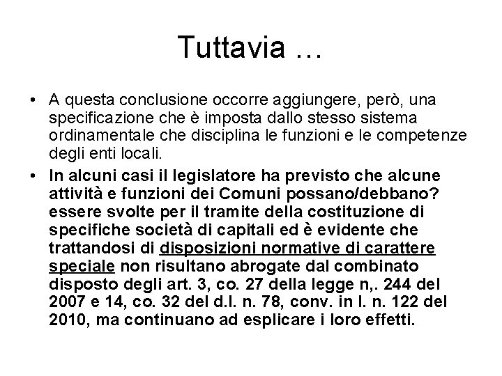 Tuttavia … • A questa conclusione occorre aggiungere, però, una specificazione che è imposta