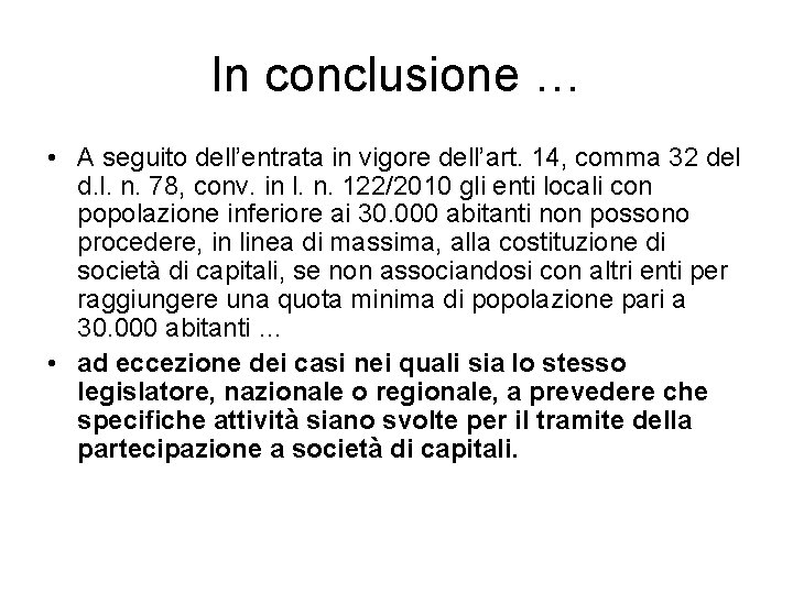 In conclusione … • A seguito dell’entrata in vigore dell’art. 14, comma 32 del