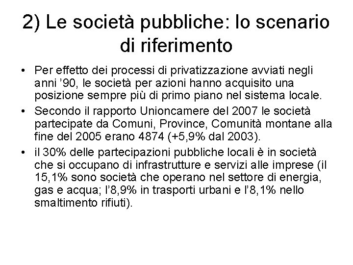 2) Le società pubbliche: lo scenario di riferimento • Per effetto dei processi di