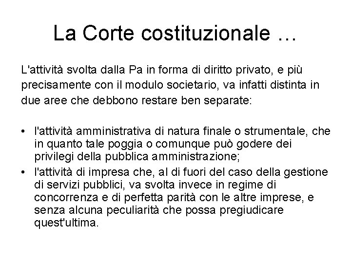 La Corte costituzionale … L'attività svolta dalla Pa in forma di diritto privato, e