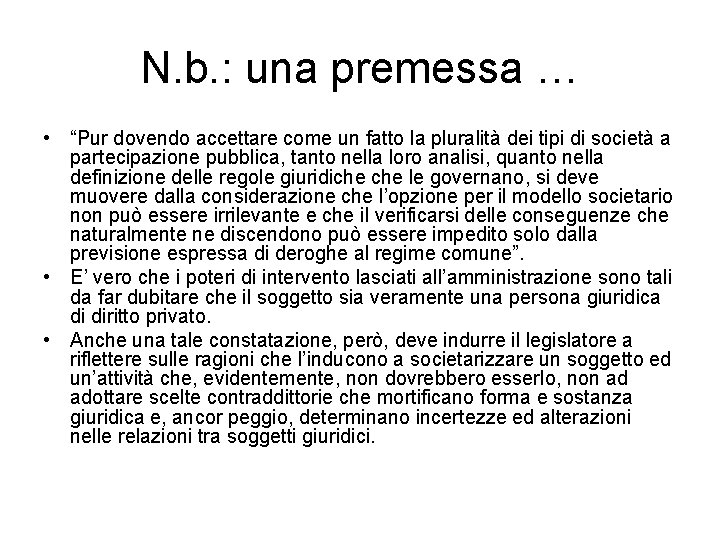 N. b. : una premessa … • “Pur dovendo accettare come un fatto la