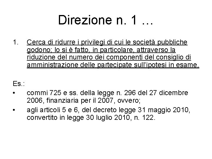 Direzione n. 1 … 1. Cerca di ridurre i privilegi di cui le società