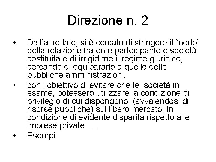 Direzione n. 2 • • • Dall’altro lato, si è cercato di stringere il