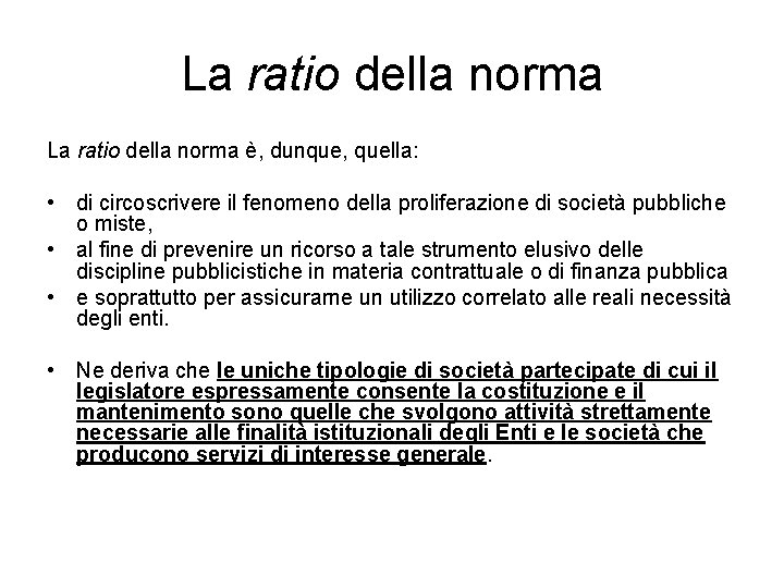 La ratio della norma è, dunque, quella: • di circoscrivere il fenomeno della proliferazione