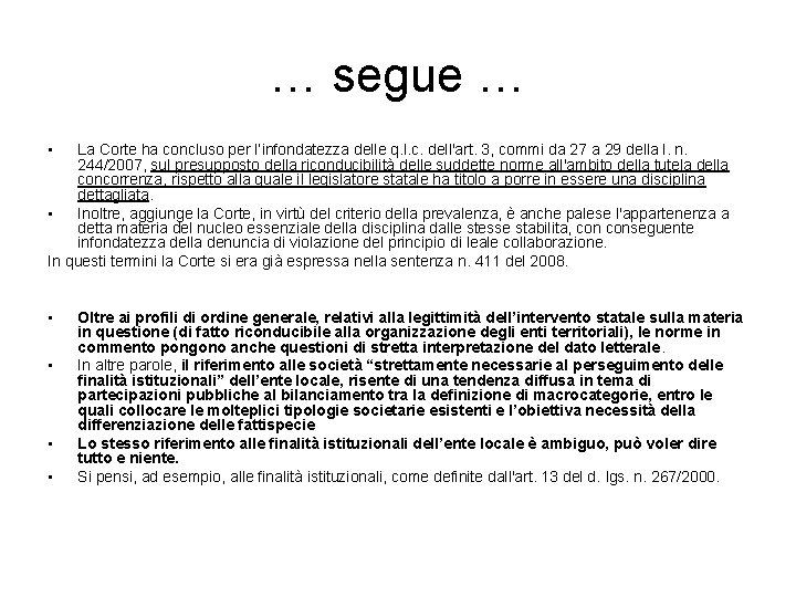 … segue … • La Corte ha concluso per l’infondatezza delle q. l. c.