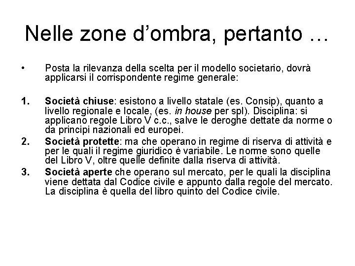 Nelle zone d’ombra, pertanto … • Posta la rilevanza della scelta per il modello