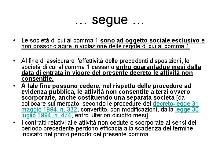 … segue … • Le società di cui al comma 1 sono ad oggetto