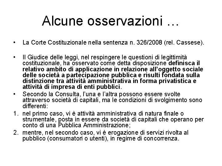 Alcune osservazioni … • • La Corte Costituzionale nella sentenza n. 326/2008 (rel. Cassese).