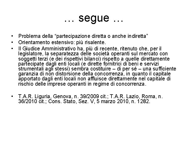 … segue … • Problema della “partecipazione diretta o anche indiretta” • Orientamento estensivo: