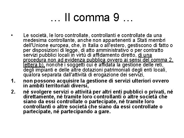 … Il comma 9 … • 1. 2. Le società, le loro controllate, controllanti