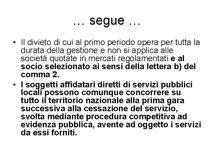 … segue … • Il divieto di cui al primo periodo opera per tutta