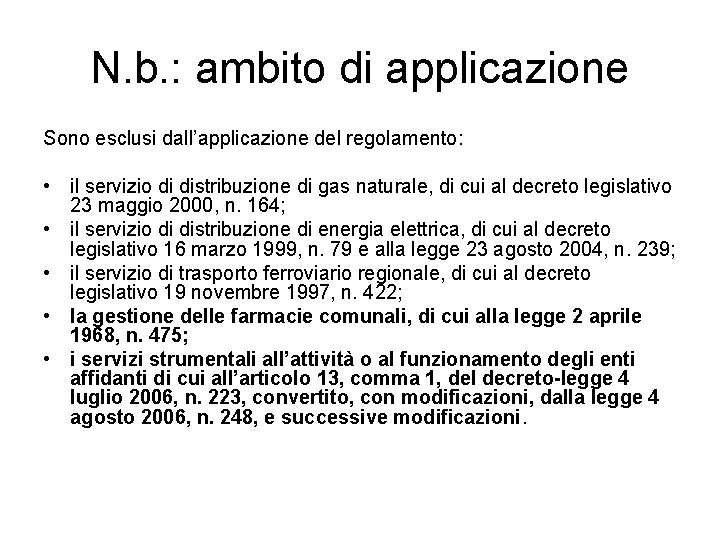 N. b. : ambito di applicazione Sono esclusi dall’applicazione del regolamento: • il servizio