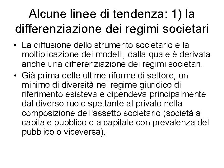 Alcune linee di tendenza: 1) la differenziazione dei regimi societari • La diffusione dello