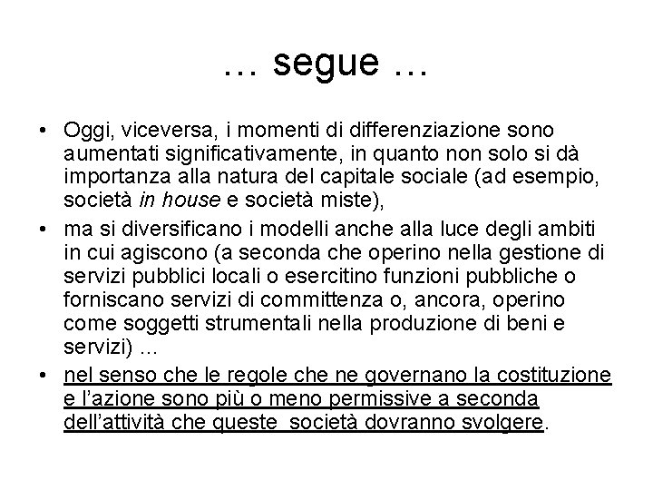 … segue … • Oggi, viceversa, i momenti di differenziazione sono aumentati significativamente, in