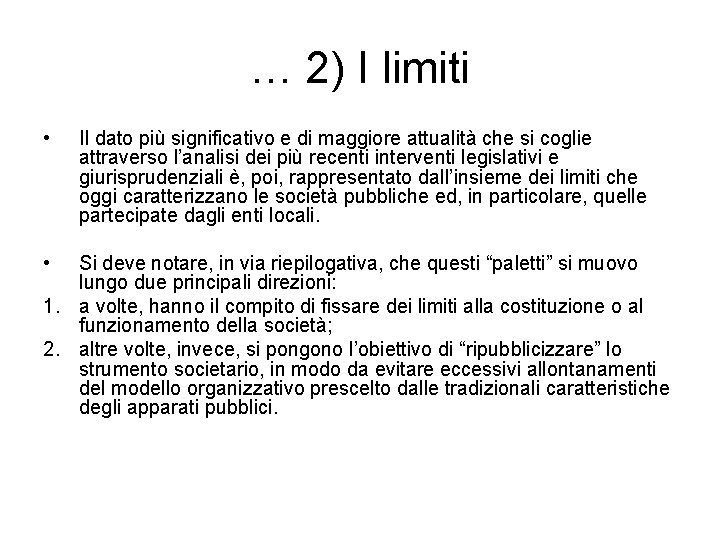 … 2) I limiti • • Il dato più significativo e di maggiore attualità