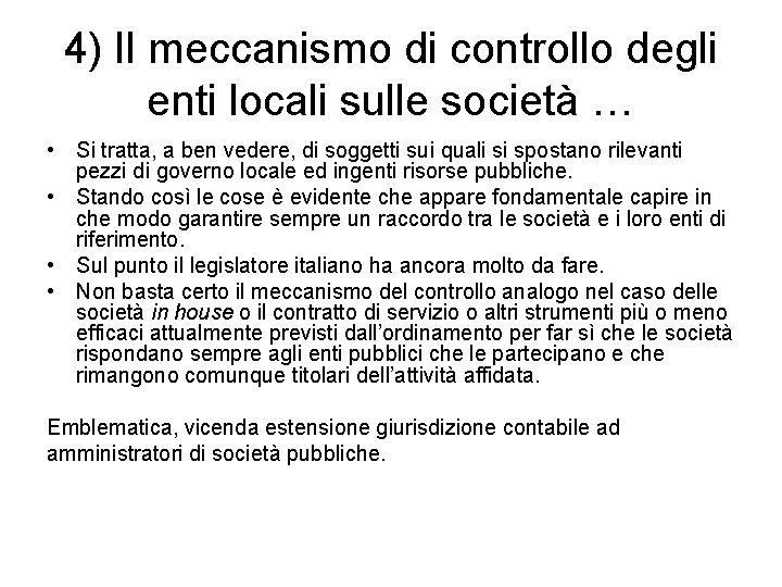 4) Il meccanismo di controllo degli enti locali sulle società … • Si tratta,