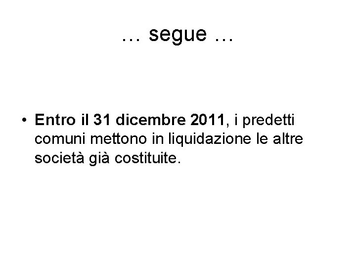 … segue … • Entro il 31 dicembre 2011, i predetti comuni mettono in