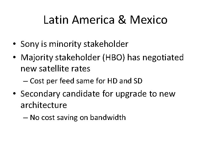 Latin America & Mexico • Sony is minority stakeholder • Majority stakeholder (HBO) has