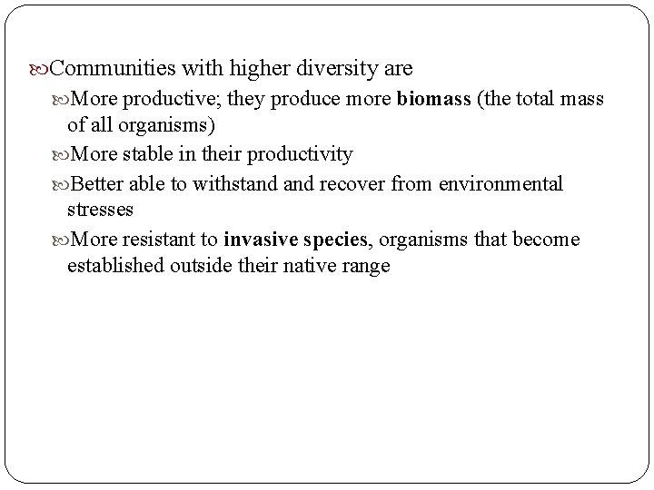  Communities with higher diversity are More productive; they produce more biomass (the total