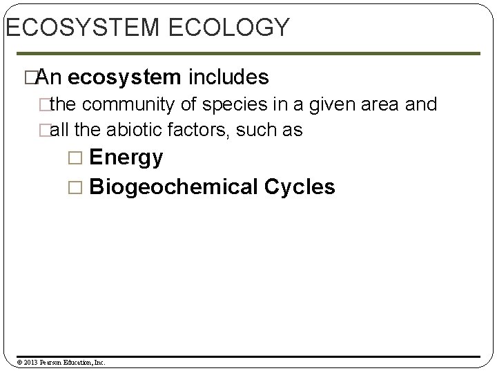ECOSYSTEM ECOLOGY �An ecosystem includes �the community of species in a given area and