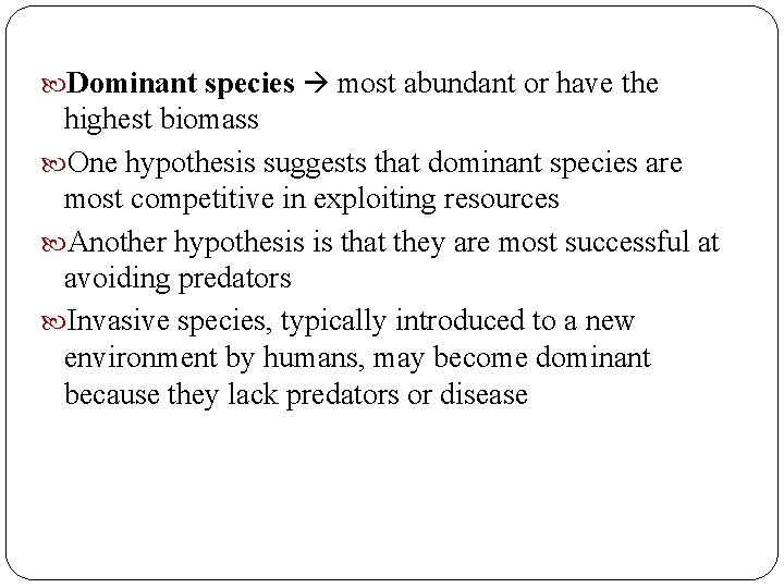  Dominant species most abundant or have the highest biomass One hypothesis suggests that