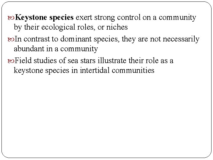  Keystone species exert strong control on a community by their ecological roles, or