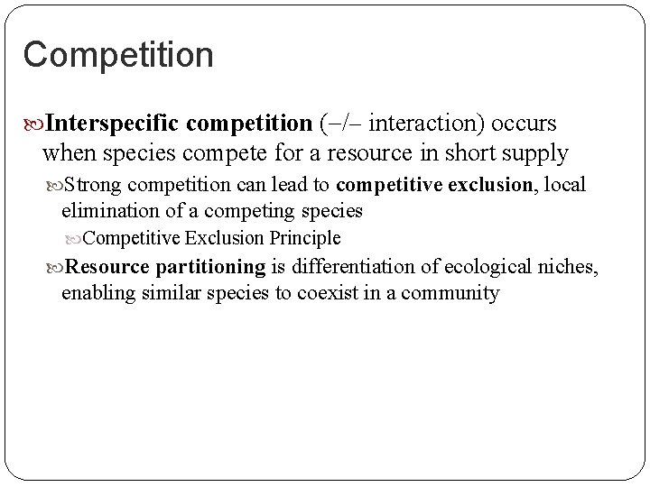 Competition Interspecific competition ( / interaction) occurs when species compete for a resource in