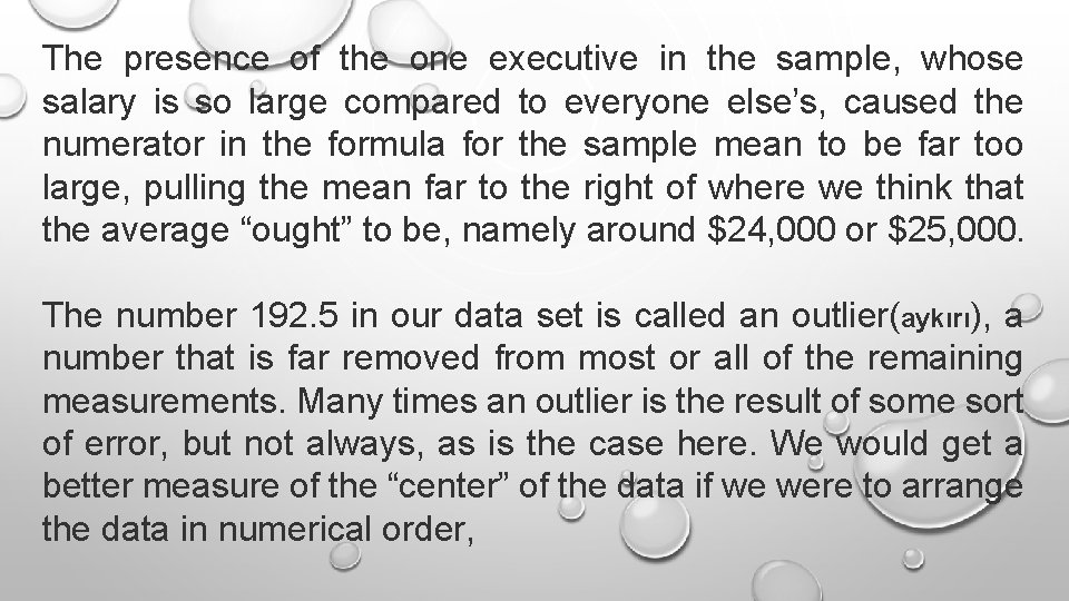 The presence of the one executive in the sample, whose salary is so large The presence of the one executive in the sample, whose salary is so large