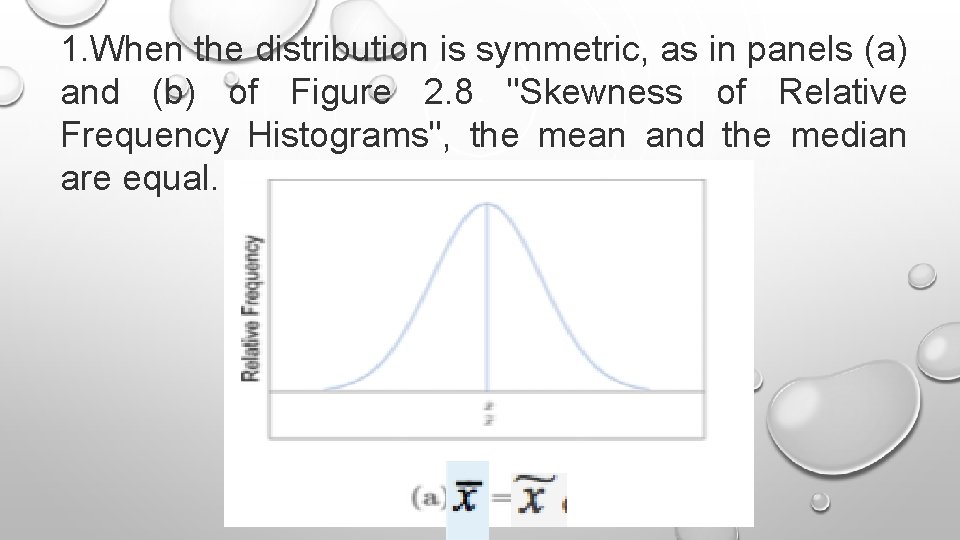 1. When the distribution is symmetric, as in panels (a) and (b) of Figure 1. When the distribution is symmetric, as in panels (a) and (b) of Figure