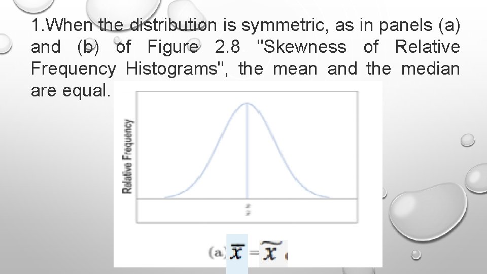 1. When the distribution is symmetric, as in panels (a) and (b) of Figure