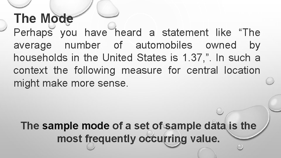 The Mode Perhaps you have heard a statement like “The average number of automobiles