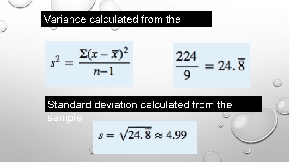 Variance calculated from the sample Standard deviation calculated from the sample Variance calculated from the sample Standard deviation calculated from the sample
