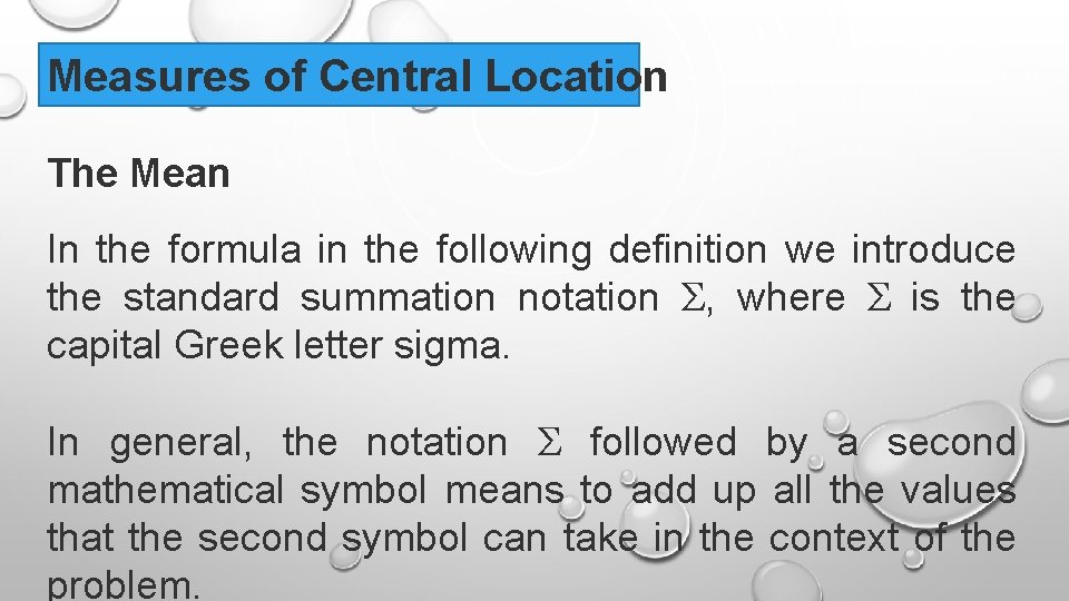 Measures of Central Location The Mean In the formula in the following definition we
