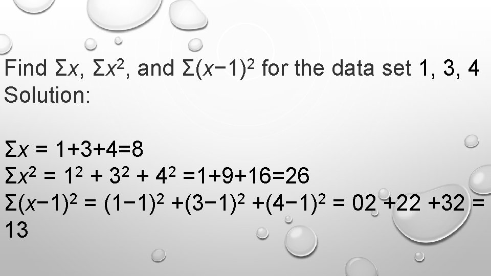 2 2 Find Σx, Σx , and Σ(x− 1) for the data set 1, 2 2 Find Σx, Σx , and Σ(x− 1) for the data set 1,