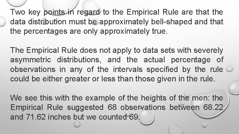 Two key points in regard to the Empirical Rule are that the data distribution Two key points in regard to the Empirical Rule are that the data distribution
