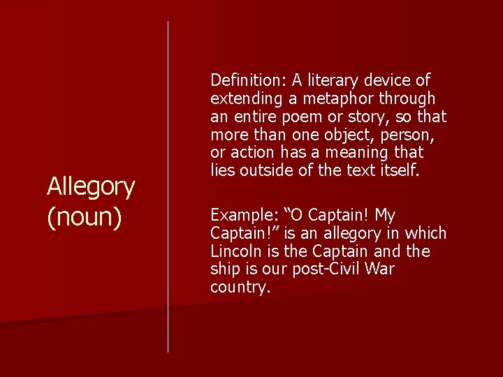 Allegory (noun) Definition: A literary device of extending a metaphor through an entire poem