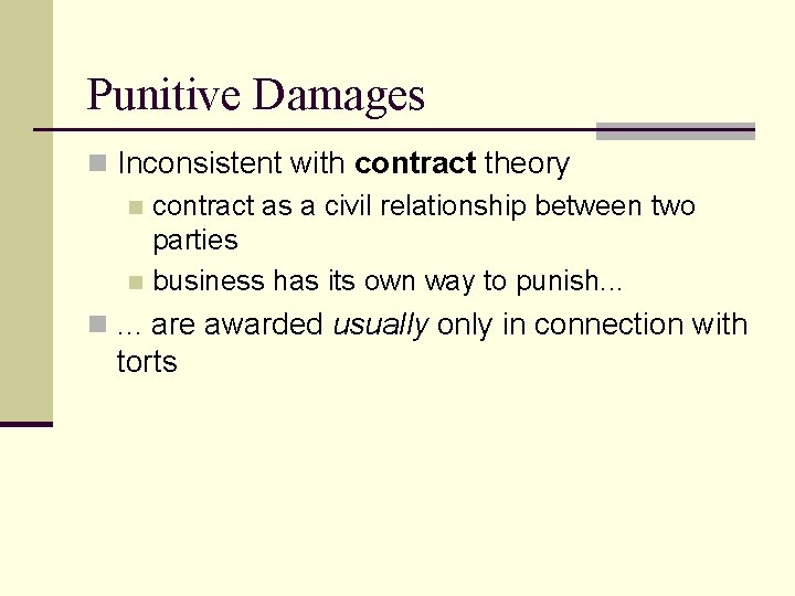 Punitive Damages n Inconsistent with contract theory n contract as a civil relationship between