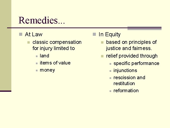 Remedies. . . n At Law n classic compensation for injury limited to n