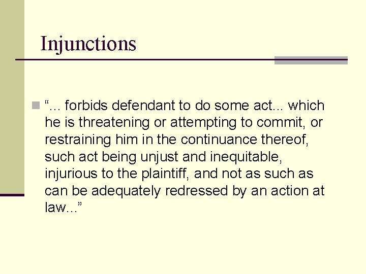 Injunctions n “. . . forbids defendant to do some act. . . which