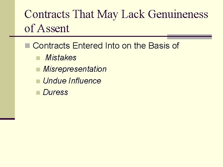 Contracts That May Lack Genuineness of Assent n Contracts Entered Into on the Basis