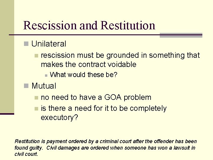 Rescission and Restitution n Unilateral n rescission must be grounded in something that makes
