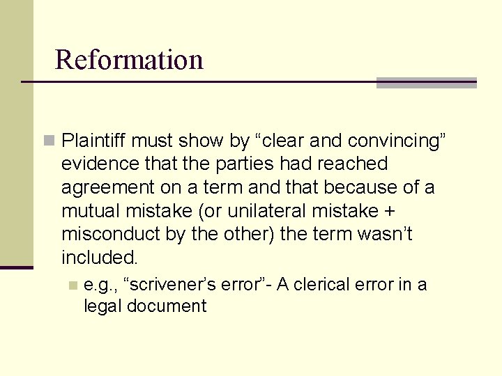 Reformation n Plaintiff must show by “clear and convincing” evidence that the parties had