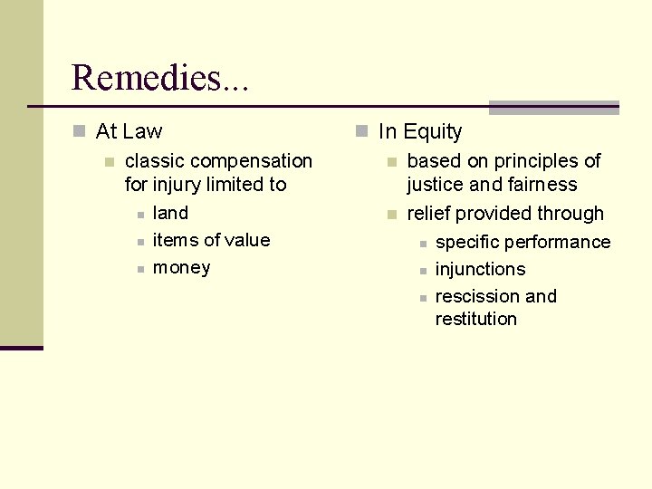 Remedies. . . n At Law n classic compensation for injury limited to n