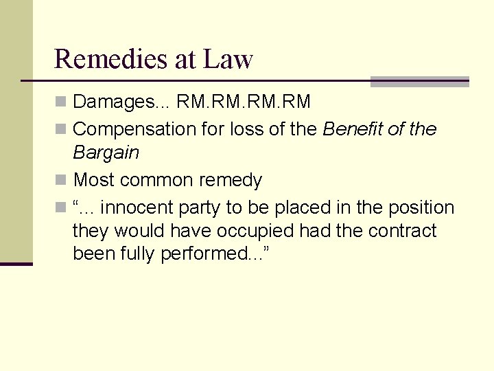 Remedies at Law n Damages. . . RM. RM n Compensation for loss of