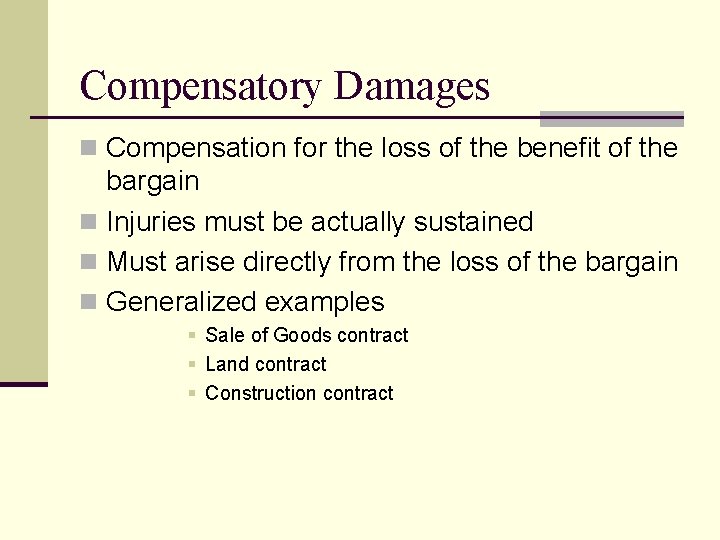 Compensatory Damages n Compensation for the loss of the benefit of the bargain n